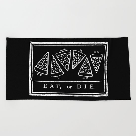Eat, or Die (black) Beach Towel