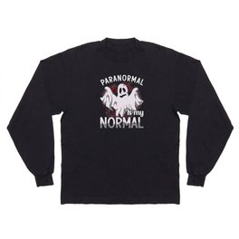 Ghost Hunter Paranormal Is My Normal Ghost Hunting Long Sleeve T-shirt