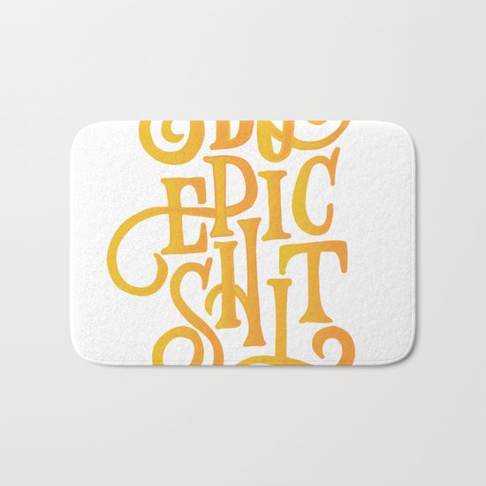 Do Epic Shit Quote Bath Mat