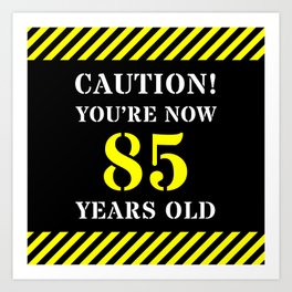 [ Thumbnail: 85th Birthday - Warning Stripes and Stencil Style Text Art Print ]