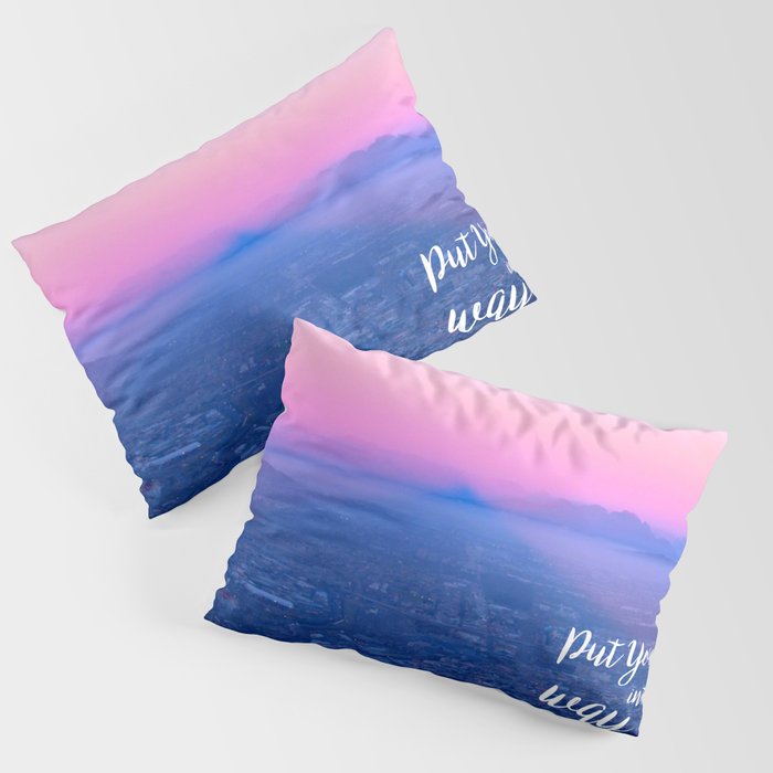 Put Yourself in the Way of Beauty Pillow Sham