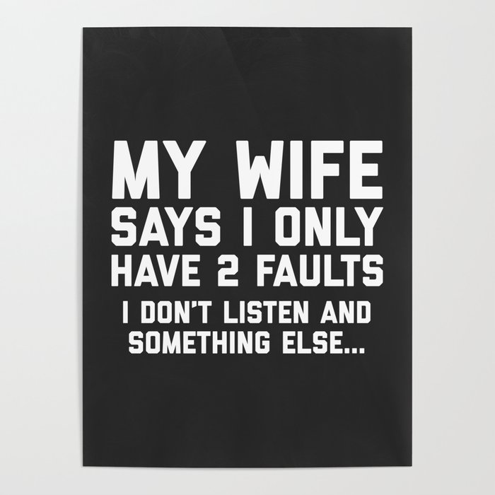 Don't Listen Wife Funny Quote Poster