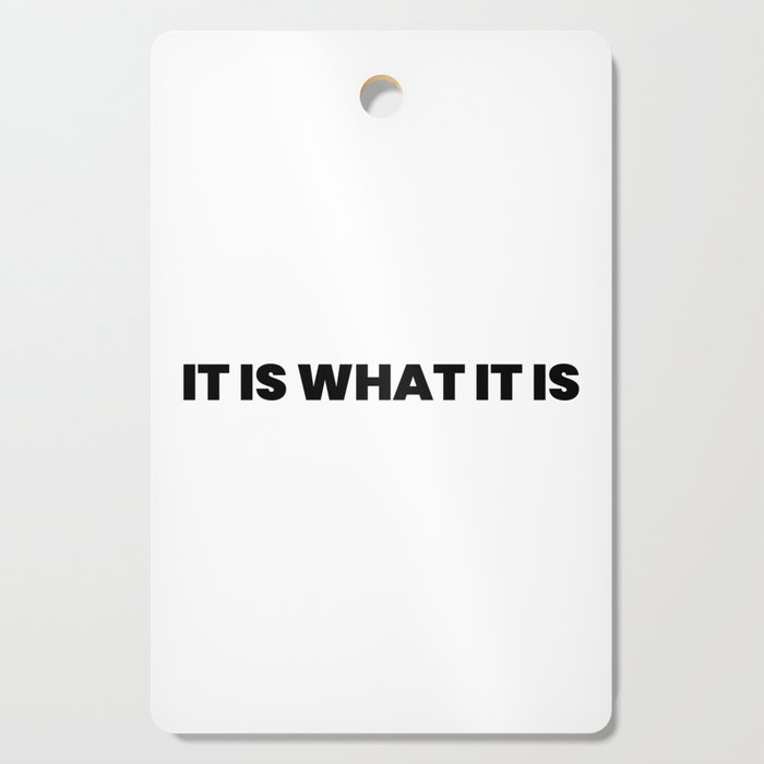 It is what it is Cutting Board