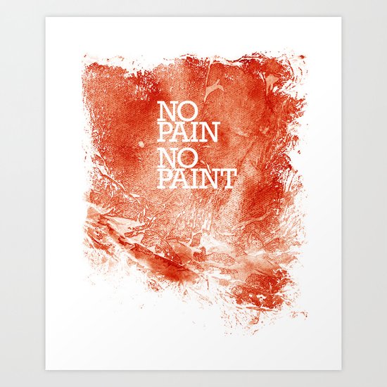 No Pain, No paint Art Print