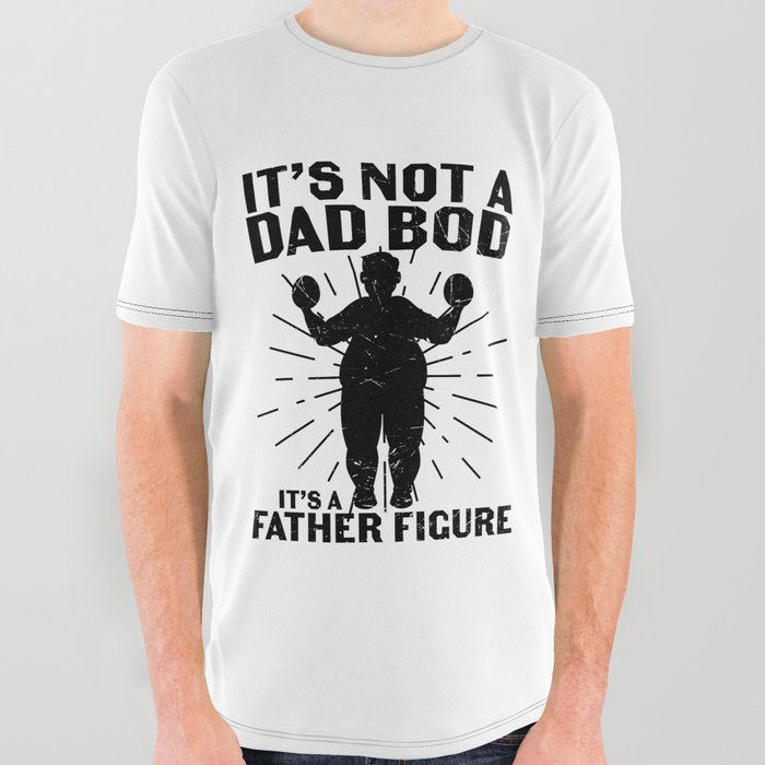 It's Not A Dad Bod It's A Father Figure All Over Graphic Tee