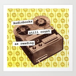 Audiobooks still count as reading Art Print
