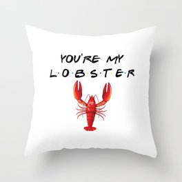 You're My Lobster Funny Quote Throw Pillow