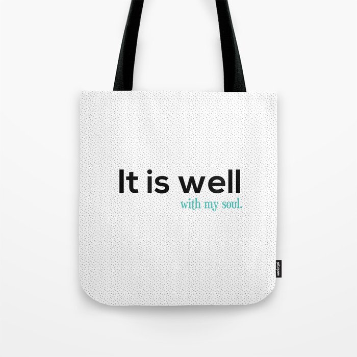 It is well with my soul. Tote Bag
