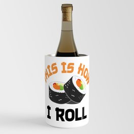 This is How I Roll - Funny Sushi Wine Chiller