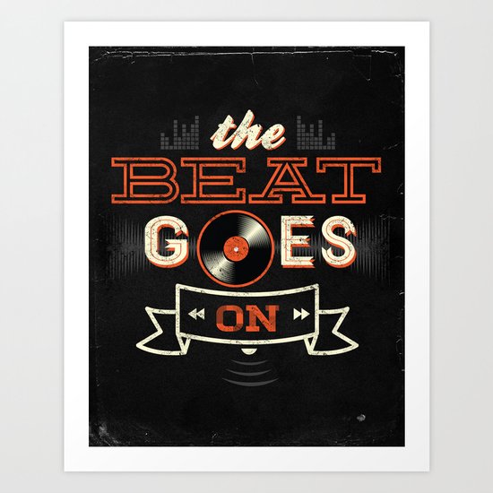The Beat Goes On Art Print