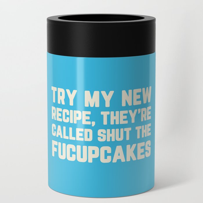 Shut The Fucupcakes Funny Sarcastic Rude Quote Can Cooler
