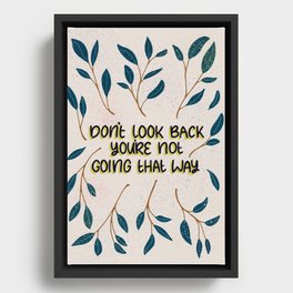 Don't Look Back You're Not Going That Way Framed Canvas