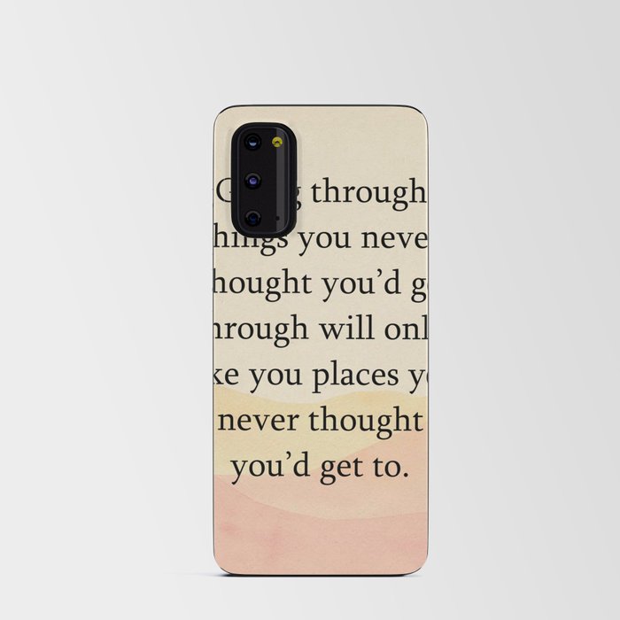 Quotes Home Art Going through things you never Android Card Case