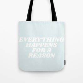 everything happens for a reason Tote Bag