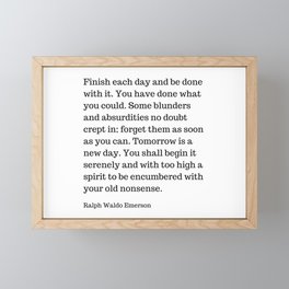 Finish Each Day And Be Done With It | Ralph Waldo Emerson Quote Framed Mini Art Print