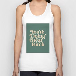 YOU’RE DOING GREAT BITCH vintage green cream Tank Top