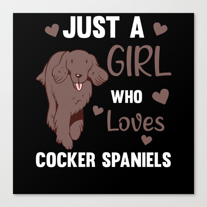 Just A Girl Who Loves Cocker Spaniel Cute Dogs Canvas Print