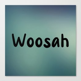 Woosah Canvas Print