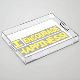 Cute Expression Artwork Design "Encourage Happiness". Buy Now Acrylic Tray