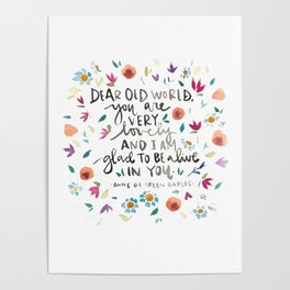 Anne of Green Gables - Dear Old World - Glad to be Alive - Literature Quotes Poster