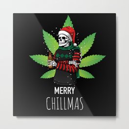 Merry Chillmas - Funny Christmas Weed Marijuana Cannabis Metal Print