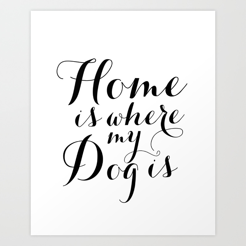 Decor Poster.Home interior design.Room wall print.Home is where my dog is.6850