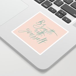 Be Gentle With Yourself | Hand Lettered Watercolor Print Sticker