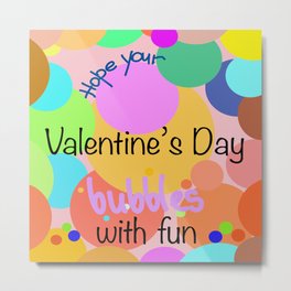 Hope Your Valentine's Day Bubbles With Fun Metal Print