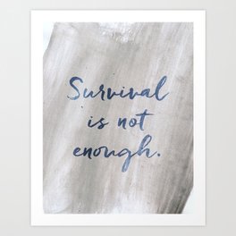 Survival is not enough. Art Print | Graphic Design, Digital, Typography, Illustration 