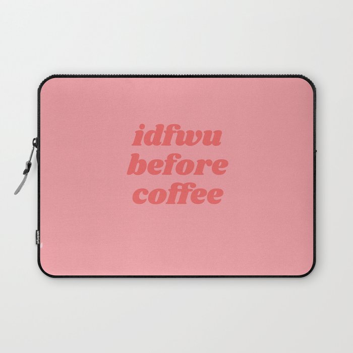 idfwu before coffee Laptop Sleeve