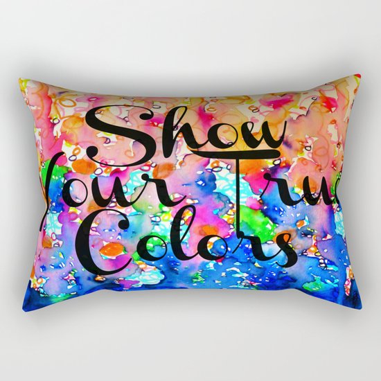 SHOW YOUR TRUE COLORS Rainbow Colorful Typography Watercolor Abstract Painting Be You Inspiration Rectangular Pillow
