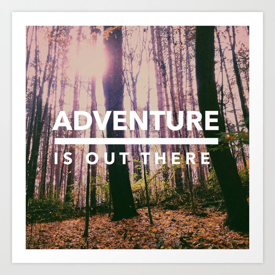 Adventure Is Out There Art Print