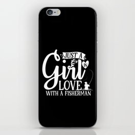 Just A Girl In Love With A Fisherman Quote iPhone Skin