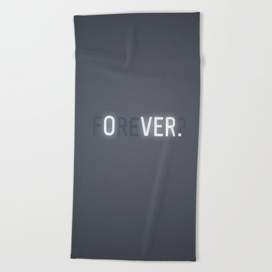nothing lasts forever Beach Towel