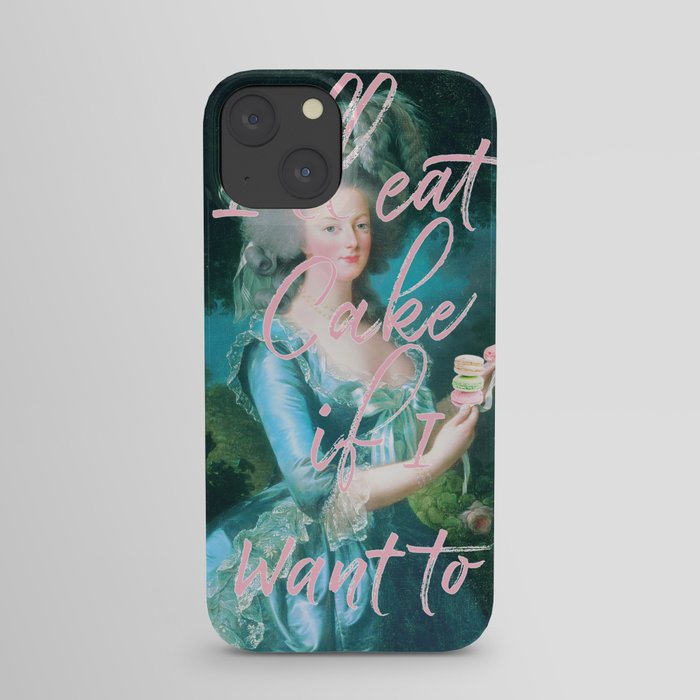 I'll eat cake if I want to iPhone Case
