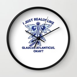 I just really like Glaucus Atlanticus Ocean Snail Wall Clock