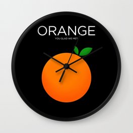 Orange You Glad We Met Wall Clock