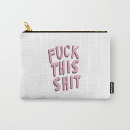 Fuck this shit Carry-All Pouch
