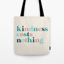 Kindness Costs Nothing - Beachy Tote Bag