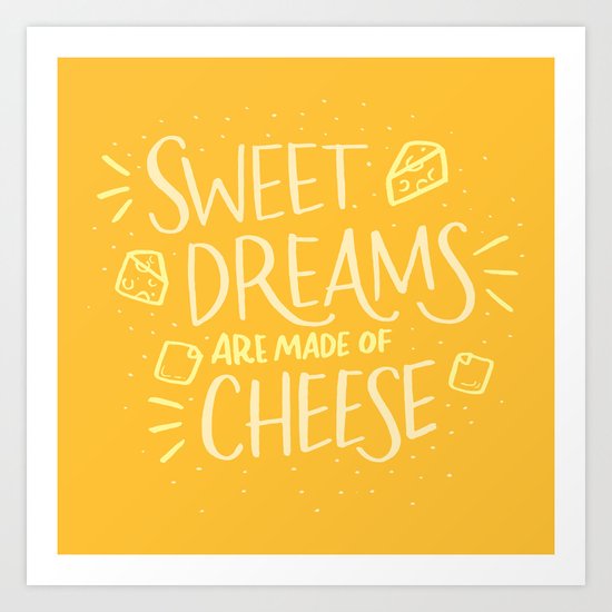 Cheese Dreams Art Print