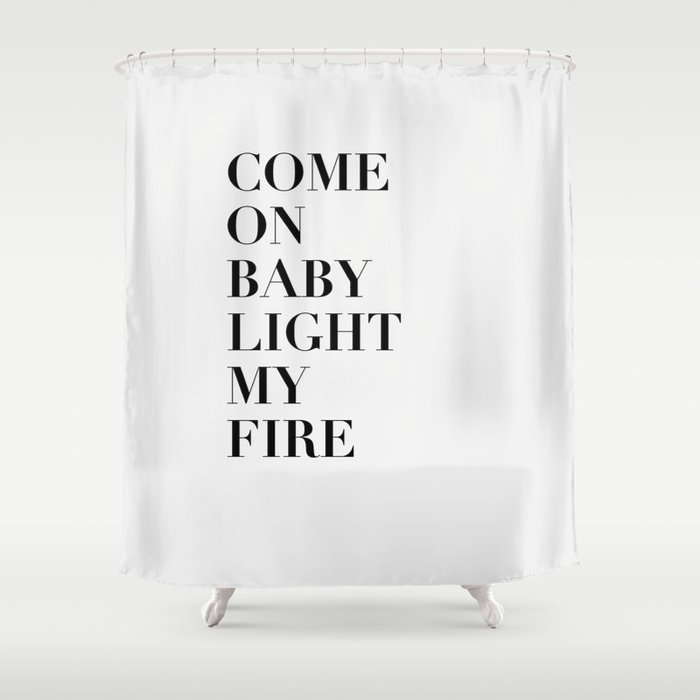 Light My Fire [white] Shower Curtain