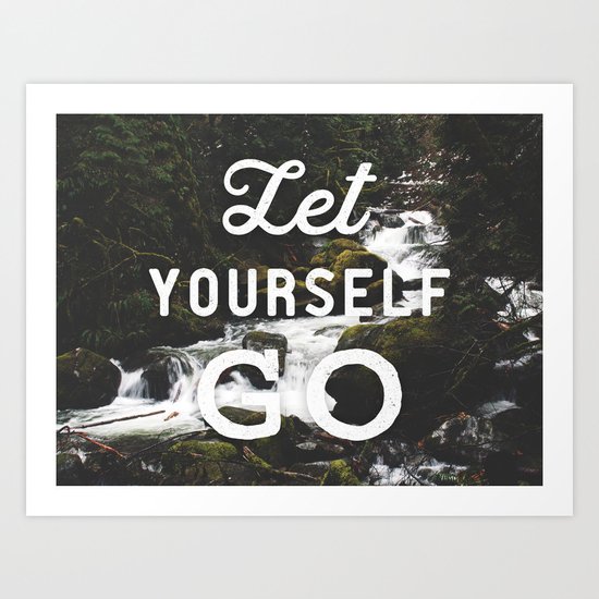 Let Yourself Go Art Print