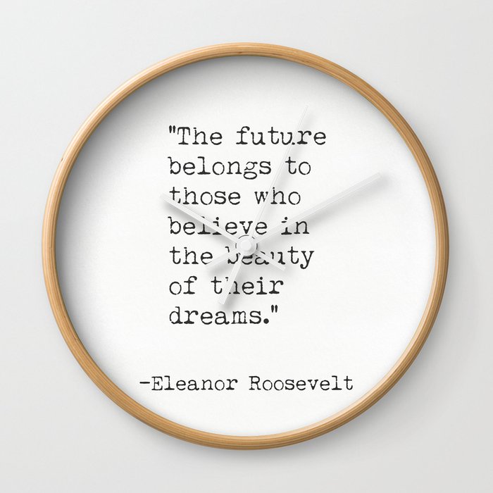 The future belongs to...Eleanor Roosevelt Wall Clock