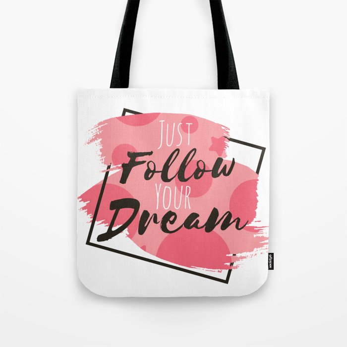 Follow your dream Tote Bag
