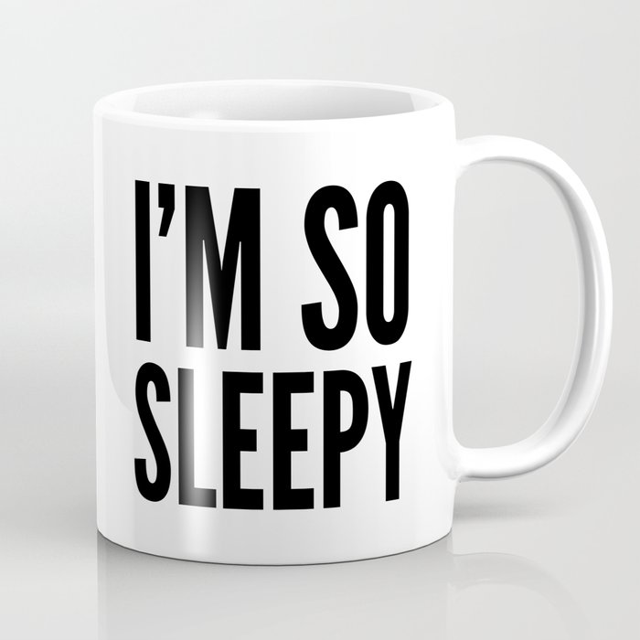 I'M SO SLEEPY Coffee Mug