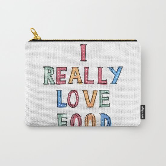 I really love food Carry-All Pouch