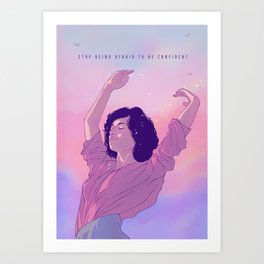 Stop being afraid to be confident Art Print