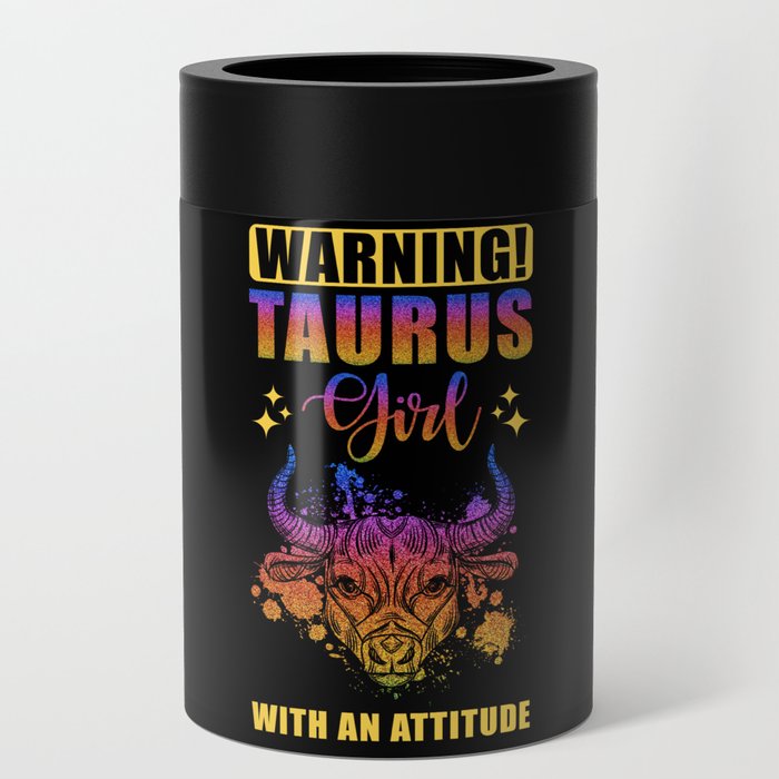 Warning Taurus Girl with Attitude Can Cooler