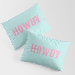 HOWDY Pillow Sham