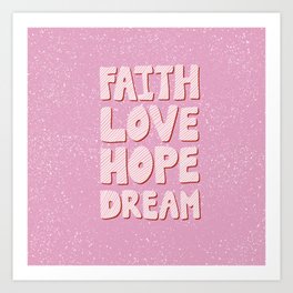 Faith Love Hope Dream - sweet pink Art Print